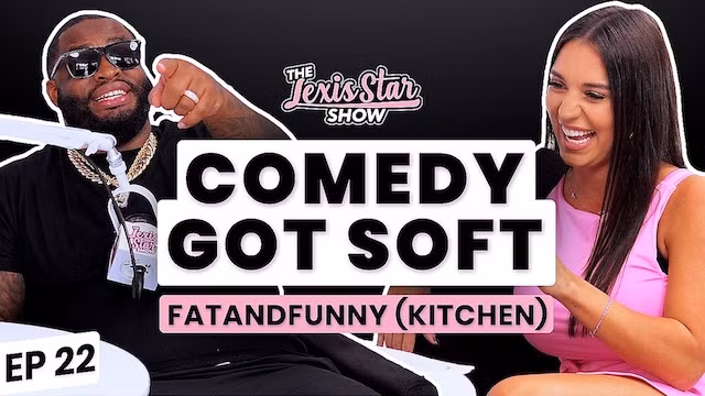 Ep22 | Comedy Goes Soft - Fatandfunny Gets Real With Lexis Star